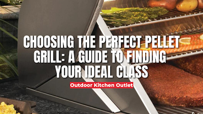 Choosing the Perfect Pellet Grill: A Guide to Finding Your Ideal Class