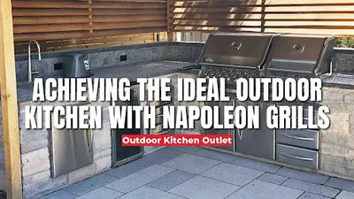 Achieving the Ideal Outdoor Kitchen with Napoleon Grills