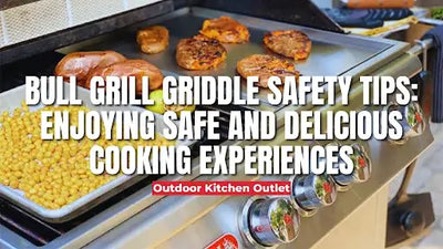 Bull Grill Griddle Safety Tips: Enjoying Safe and Delicious Cooking Experiences
