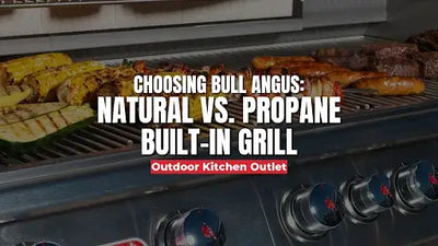 Choosing Bull Angus: Natural vs. Propane Built-In Grill