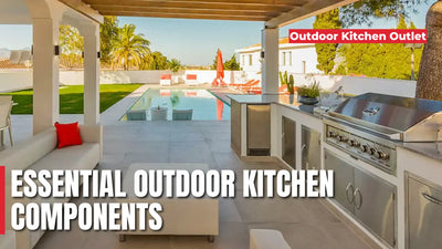 Essential Outdoor Kitchen Components