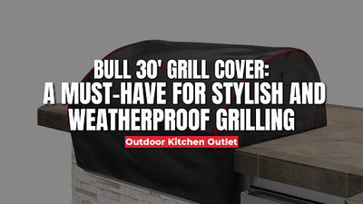 Bull 30' Grill Cover: A Must-Have for Stylish and Weatherproof Grilling