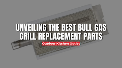 Unveiling the Best Bull Gas Grill Replacement Parts