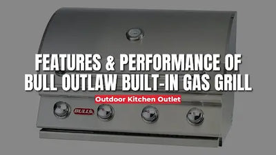 Features & Performance of Bull Outlaw Built-In Gas Grill