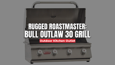 Why Choose The Bull Outlaw 30 Grill?