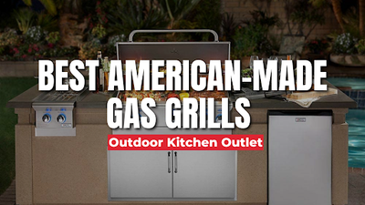 Best American-Made Gas Grills