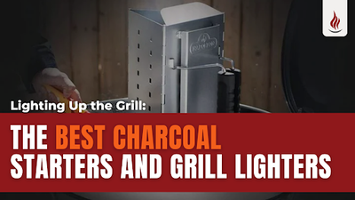 Lighting Up the Grill: The Best Charcoal Starters and Grill Lighters